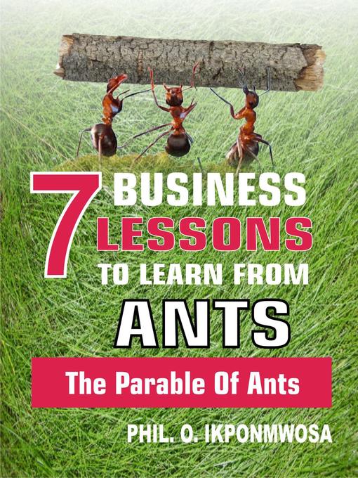 Title details for 7 Business Lessons to Learn From Ants by Phil. O. Ikponmwosa - Available